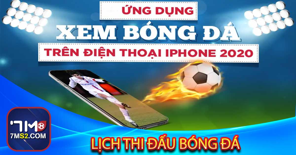 Lịch thi đấu bóng đá mới nhất đầy đủ hôm nay