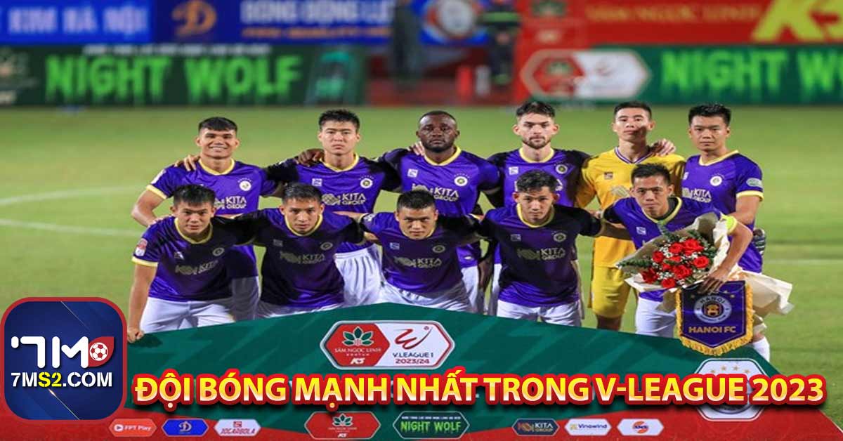 Đội bóng mạnh nhất trong V-League 2023