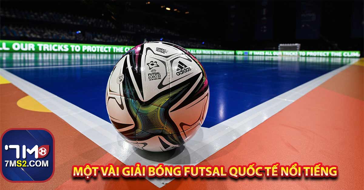 Một vài giải bóng Futsal quốc tế nổi tiếng