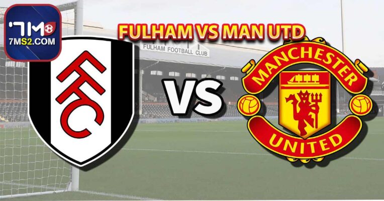 Phân tích trận Fulham vs Man Utd