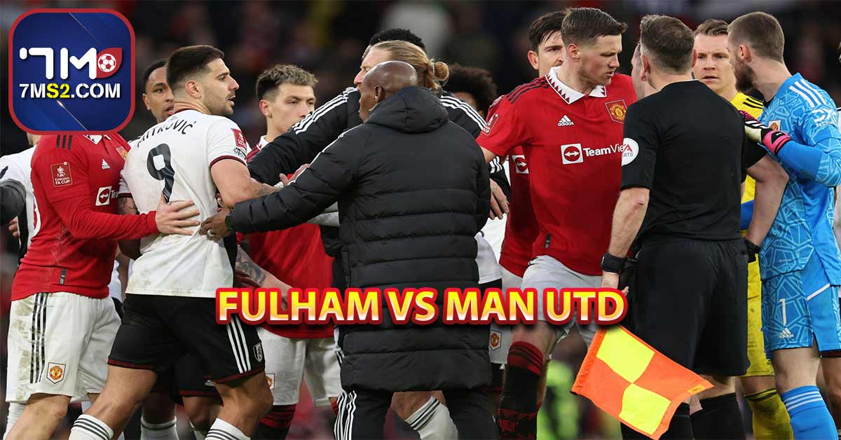 Thông tin trận Fulham vs Man Utd mới nhất