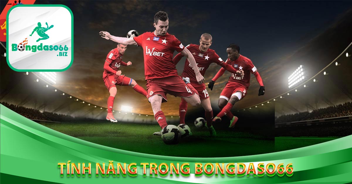 Tính năng trong Bongdaso66